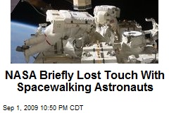 NASA Briefly Lost Touch With Spacewalking Astronauts