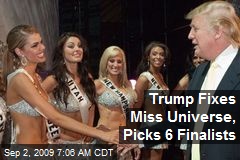 Trump Fixes Miss Universe, Picks 6 Finalists