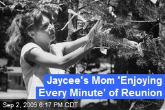 Jaycee's Mom 'Enjoying Every Minute' of Reunion