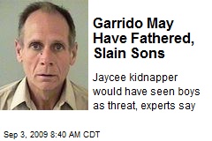 Garrido May Have Fathered, Slain Sons