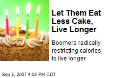 Let Them Eat Less Cake, Live Longer