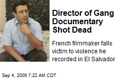 Director of Gang Documentary Shot Dead