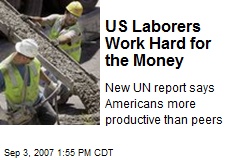 US Laborers Work Hard for the Money