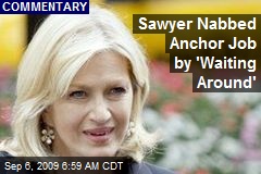 Sawyer Nabbed Anchor Job by 'Waiting Around'