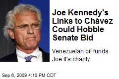 Joe Kennedy's Links to Ch&aacute;vez Could Hobble Senate Bid