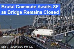 Brutal Commute Awaits SF as Bridge Remains Closed