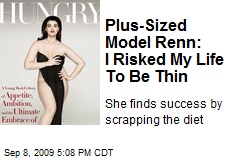 Plus-Sized Model Renn: I Risked My Life To Be Thin