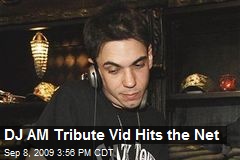 DJ AM Tribute Vid Hits the Net