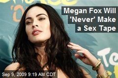 Megan Fox Will 'Never' Make a Sex Tape