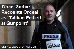 Times Scribe Recounts Ordeal as 'Taliban Embed at Gunpoint'