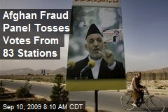Afghan Fraud Panel Tosses Votes From 83 Stations