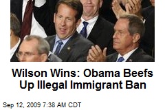 Wilson Wins: Obama Beefs Up Illegal Immigrant Ban
