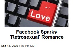 Facebook Sparks 'Retrosexual' Romance
