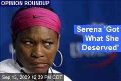 Serena 'Got What She Deserved'