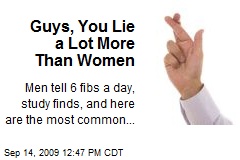Guys, You Lie a Lot More Than Women