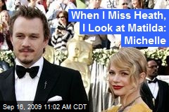 When I Miss Heath, I Look at Matilda: Michelle
