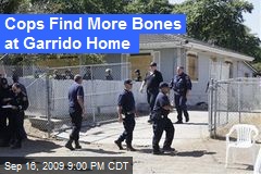 Cops Find More Bones at Garrido Home