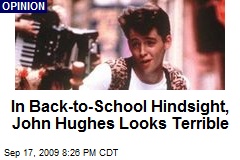 In Back-to-School Hindsight, John Hughes Looks Terrible