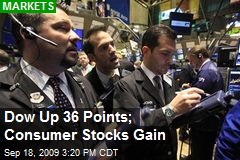 Dow Up 36 Points; Consumer Stocks Gain