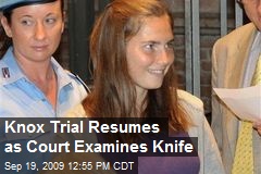 Knox Trial Resumes as Court Examines Knife