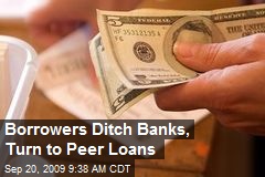 Borrowers Ditch Banks, Turn to Peer Loans