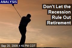 Don't Let the Recession Rule Out Retirement