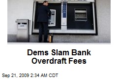 Dems Slam Bank Overdraft Fees