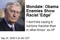 Mondale: Obama Enemies Show Racist 'Edge'