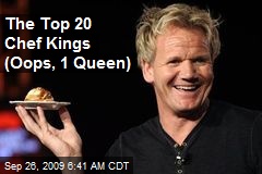 The Top 20 Chef Kings (Oops, 1 Queen)