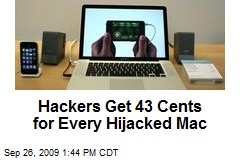 Hackers Get 43 Cents for Every Hijacked Mac