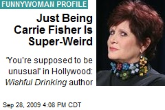 Just Being Carrie Fisher Is Super-Weird