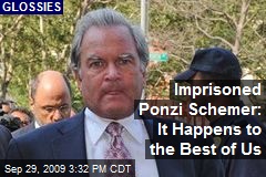 Imprisoned Ponzi Schemer: It Happens to the Best of Us