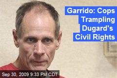 Garrido: Cops Trampling Dugard's Civil Rights