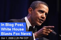 In Blog Post, White House Blasts Fox News