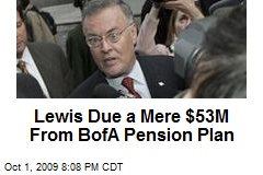 Lewis Due a Mere $53M From BofA Pension Plan