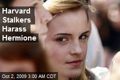 Harvard Stalkers Harass Hermione