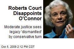 Roberts Court Disappoints O'Connor
