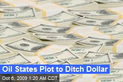 Oil States Plot to Ditch Dollar