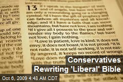 Conservatives Rewriting 'Liberal' Bible