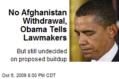 No Afghanistan Withdrawal, Obama Tells Lawmakers