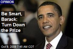 Be Smart, Barack: Turn Down the Prize