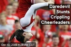 Daredevil Stunts Crippling Cheerleaders