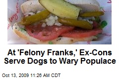 At 'Felony Franks,' Ex-Cons Serve Dogs to Wary Populace
