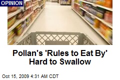 Pollan's 'Rules to Eat By' Hard to Swallow