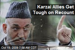 Karzai Allies Get Tough on Recount