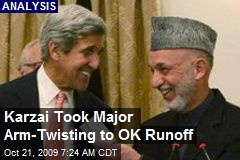 Karzai Took Major Arm-Twisting to OK Runoff