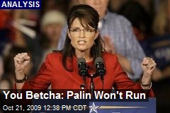 You Betcha: Palin Won't Run