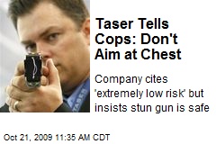 Taser Tells Cops: Don't Aim at Chest