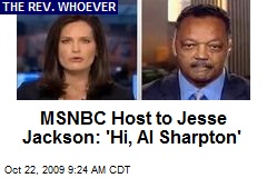 MSNBC Host to Jesse Jackson: 'Hi, Al Sharpton'