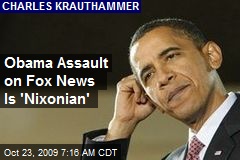 Obama Assault on Fox News Is 'Nixonian'